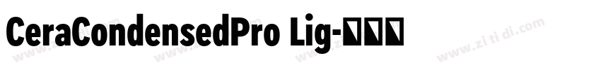 CeraCondensedPro Lig字体转换